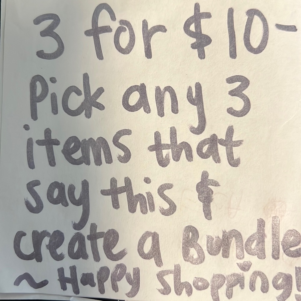 Create a bundle and I’ll sell you 3 items for $10! Must say 3 for $10!